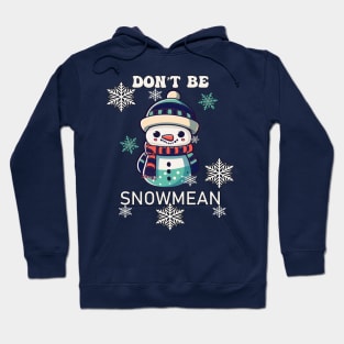 Don't Be Snowmean Funny Snowman Hoodie